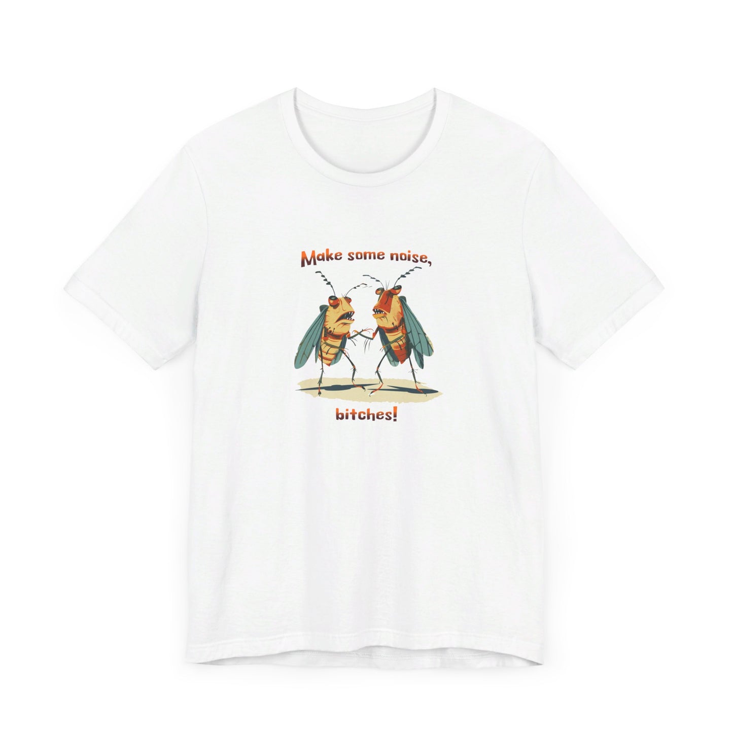 Make Some Noise Unisex Short Sleeve Tee, 100% Cotton White or Cotton Blend Natural, Cicada Humor