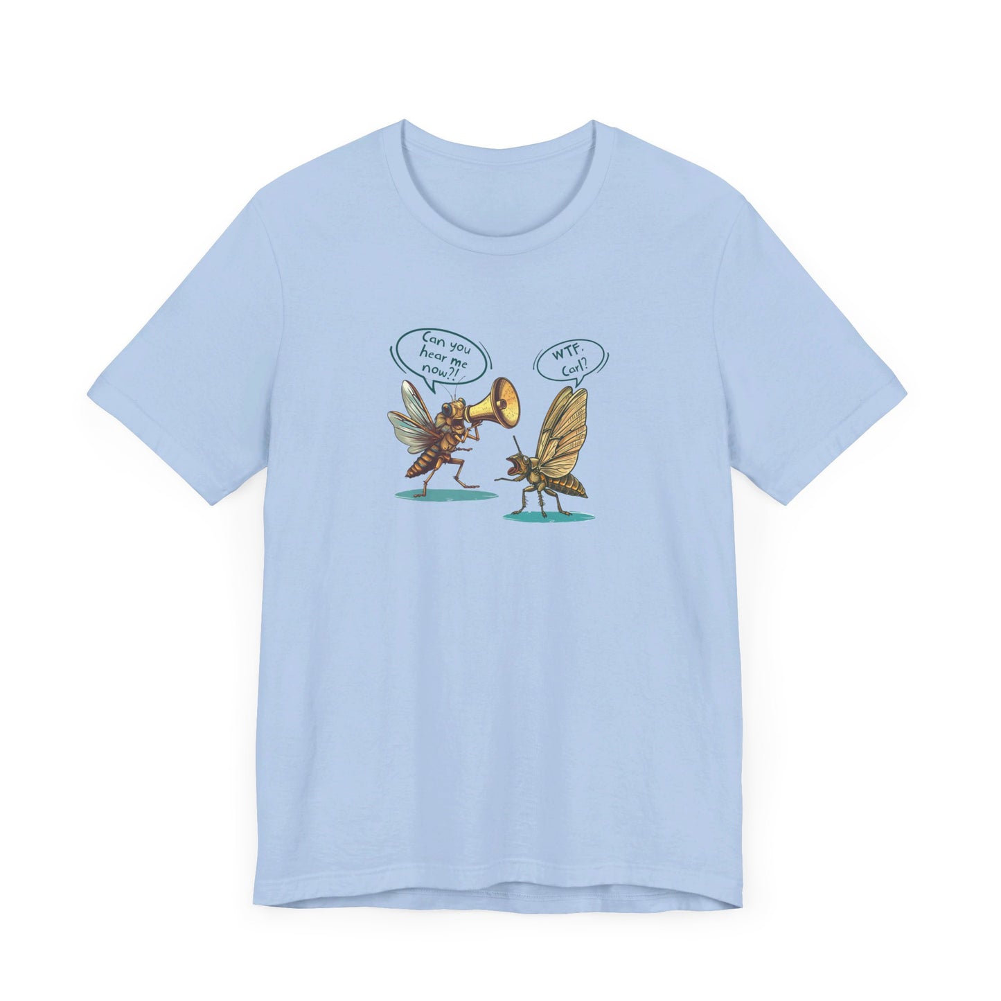 Cicada Humor Cartoon Print 'Can you hear me now?!' Bella+Canvas Unisex Jersey Short Sleeve Tee