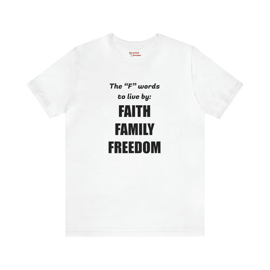 The F Words Unisex Jersey Short Sleeve Tee | Faith Family Freedom God Jesus Families Love America American Christian Christianity Belief