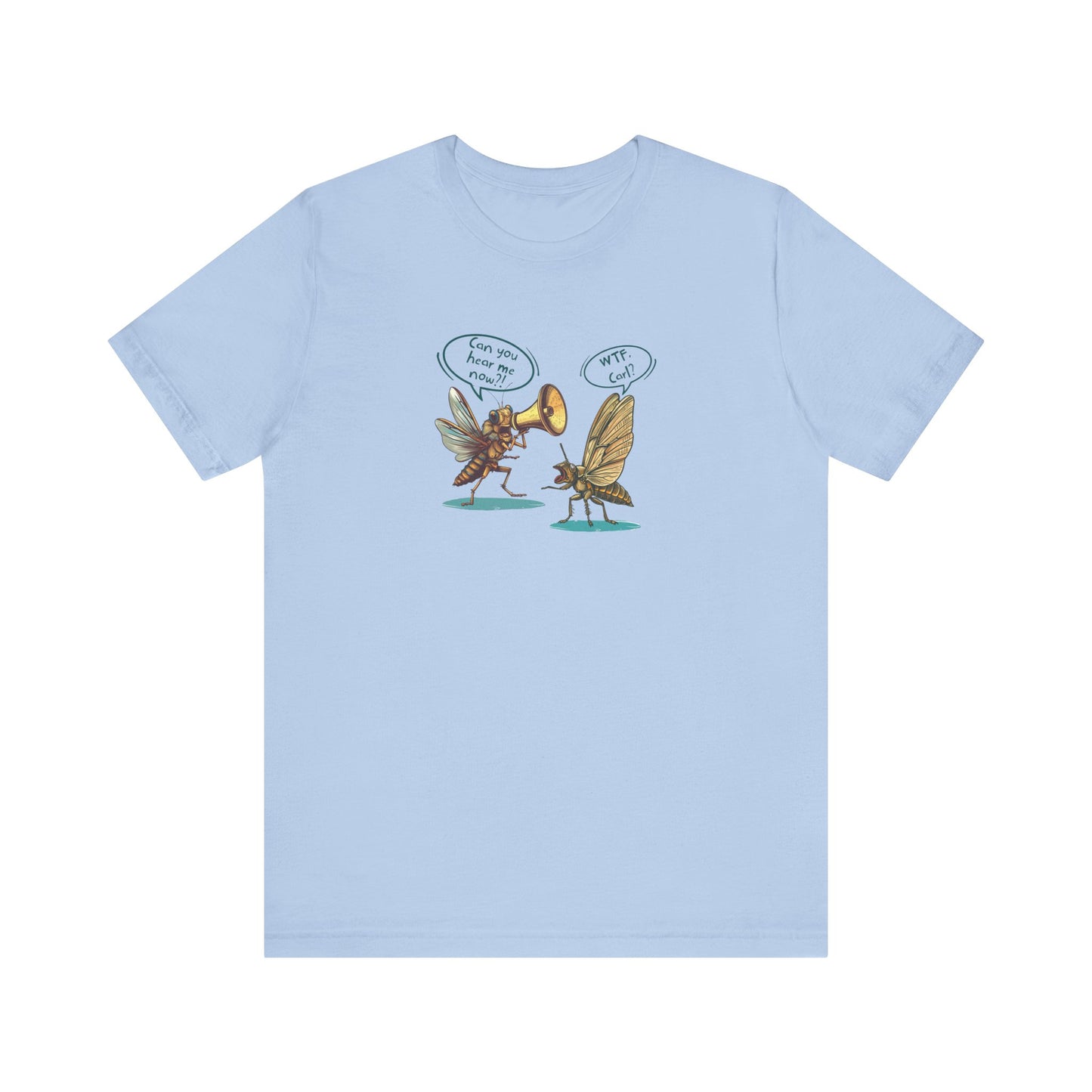 Cicada Humor Cartoon Print 'Can you hear me now?!' Bella+Canvas Unisex Jersey Short Sleeve Tee