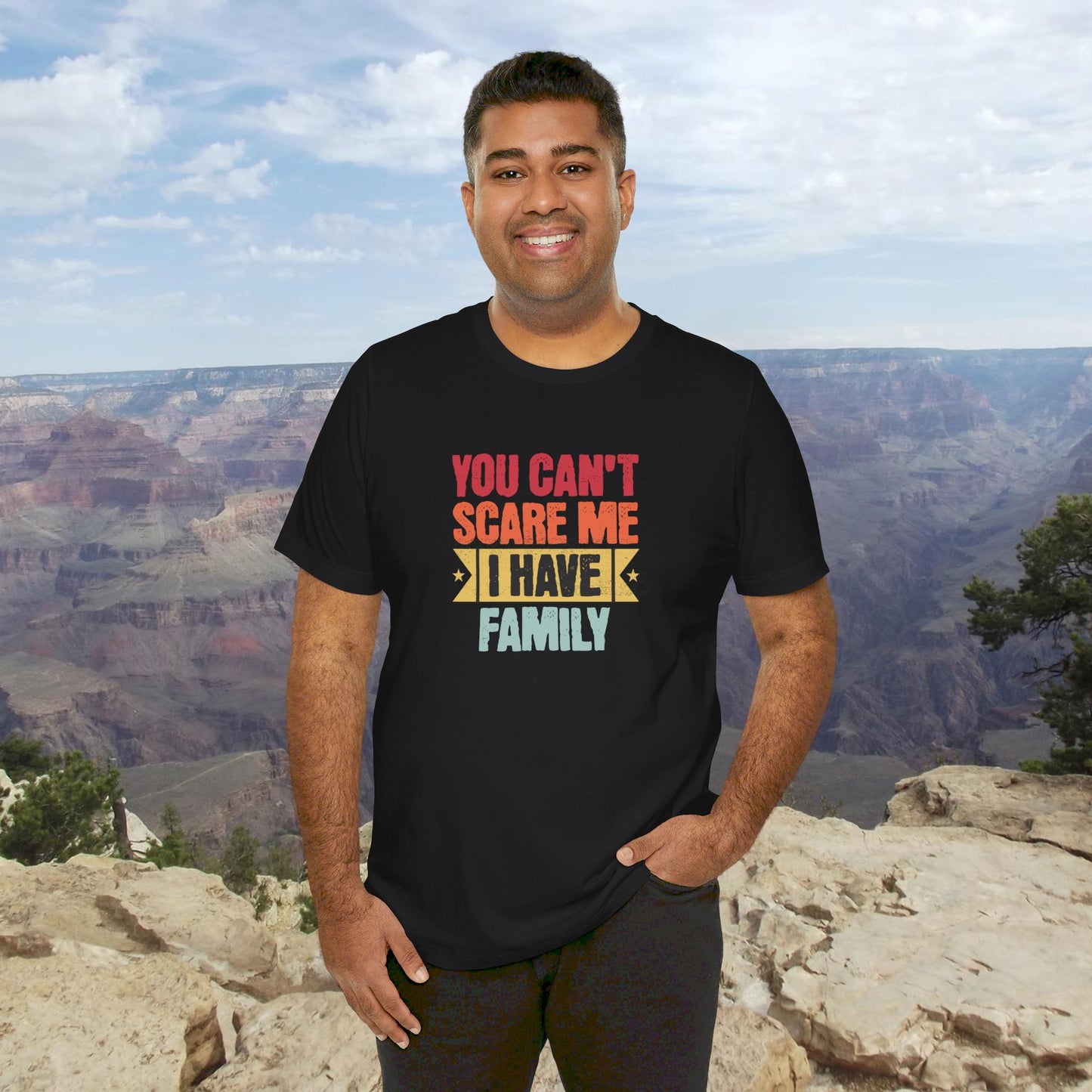 I Have Family Unisex Jersey Short Sleeve Tee You Can't Scare Me Fun for Families Shirt Mom Dad Brothers Sisters Kids Relatives