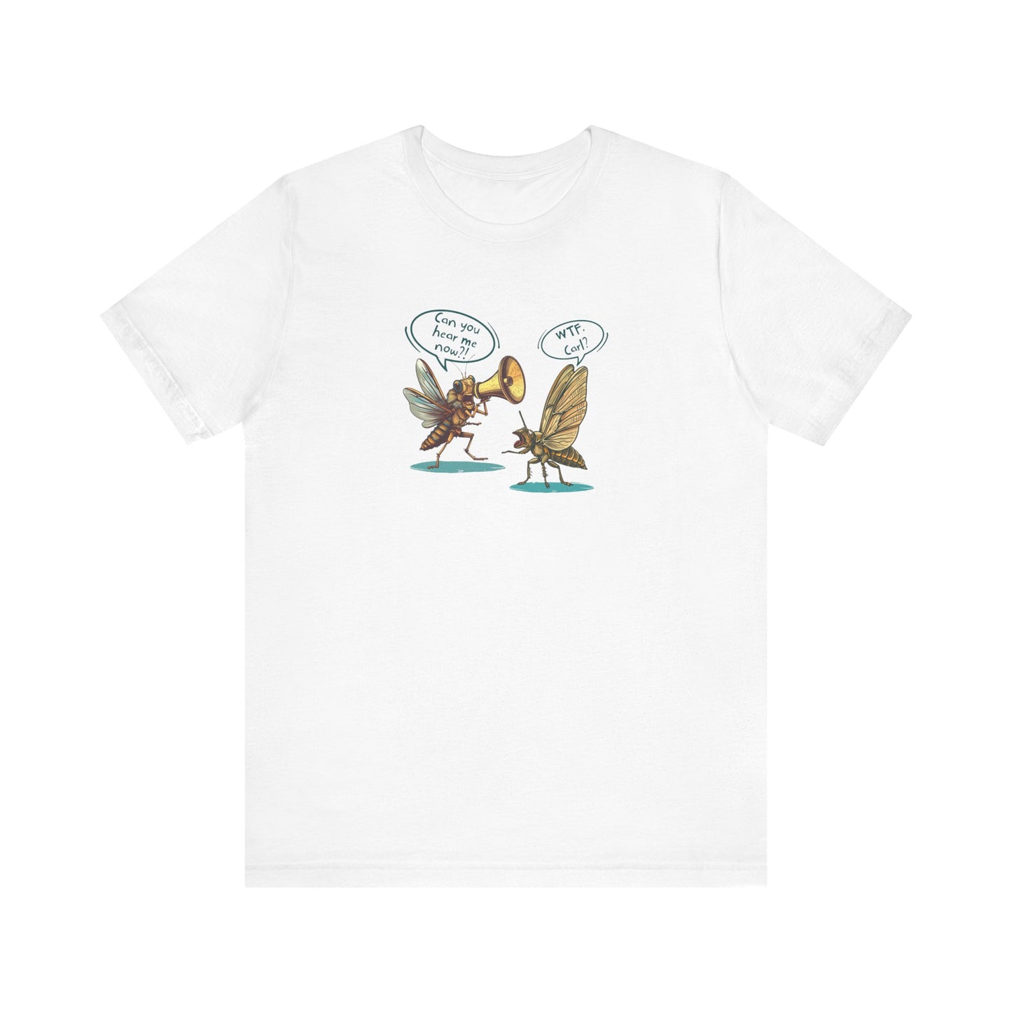 Cicada Humor Cartoon Print 'Can you hear me now?!' Bella+Canvas Unisex Jersey Short Sleeve Tee