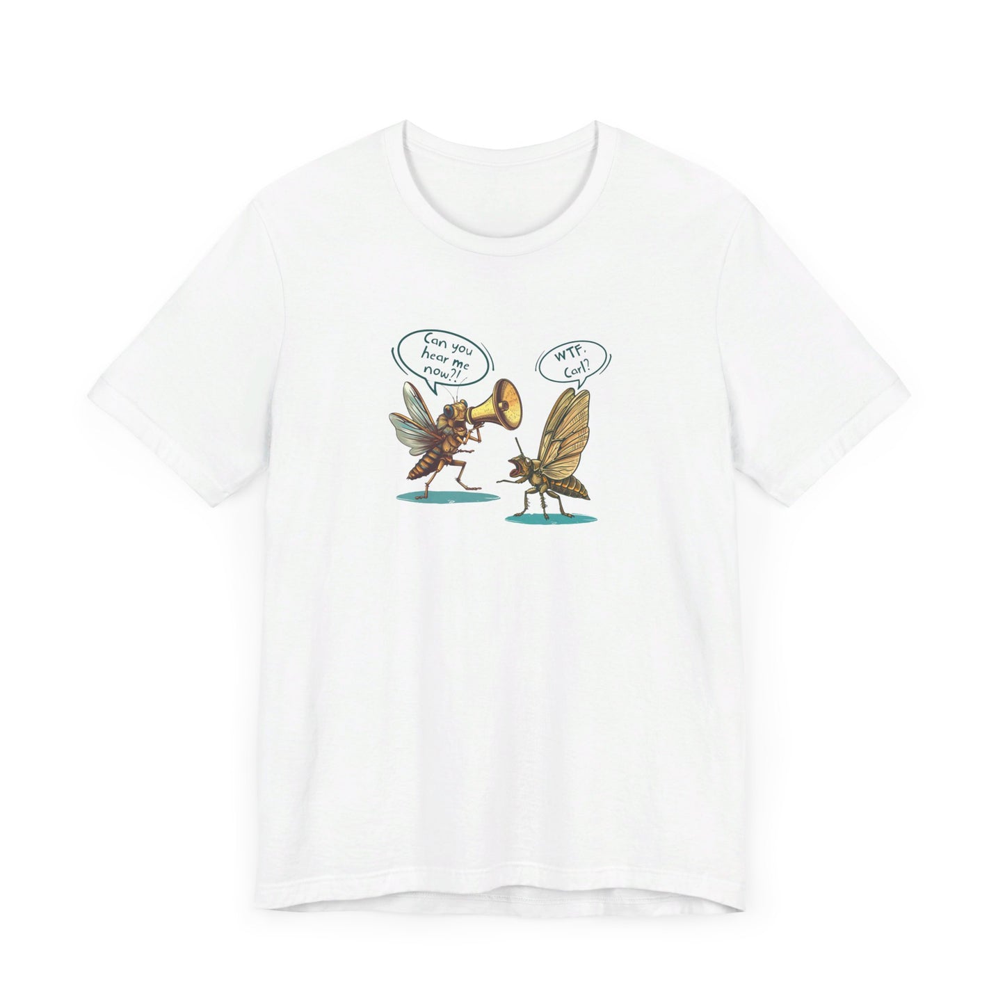 Cicada Humor Cartoon Print 'Can you hear me now?!' Bella+Canvas Unisex Jersey Short Sleeve Tee