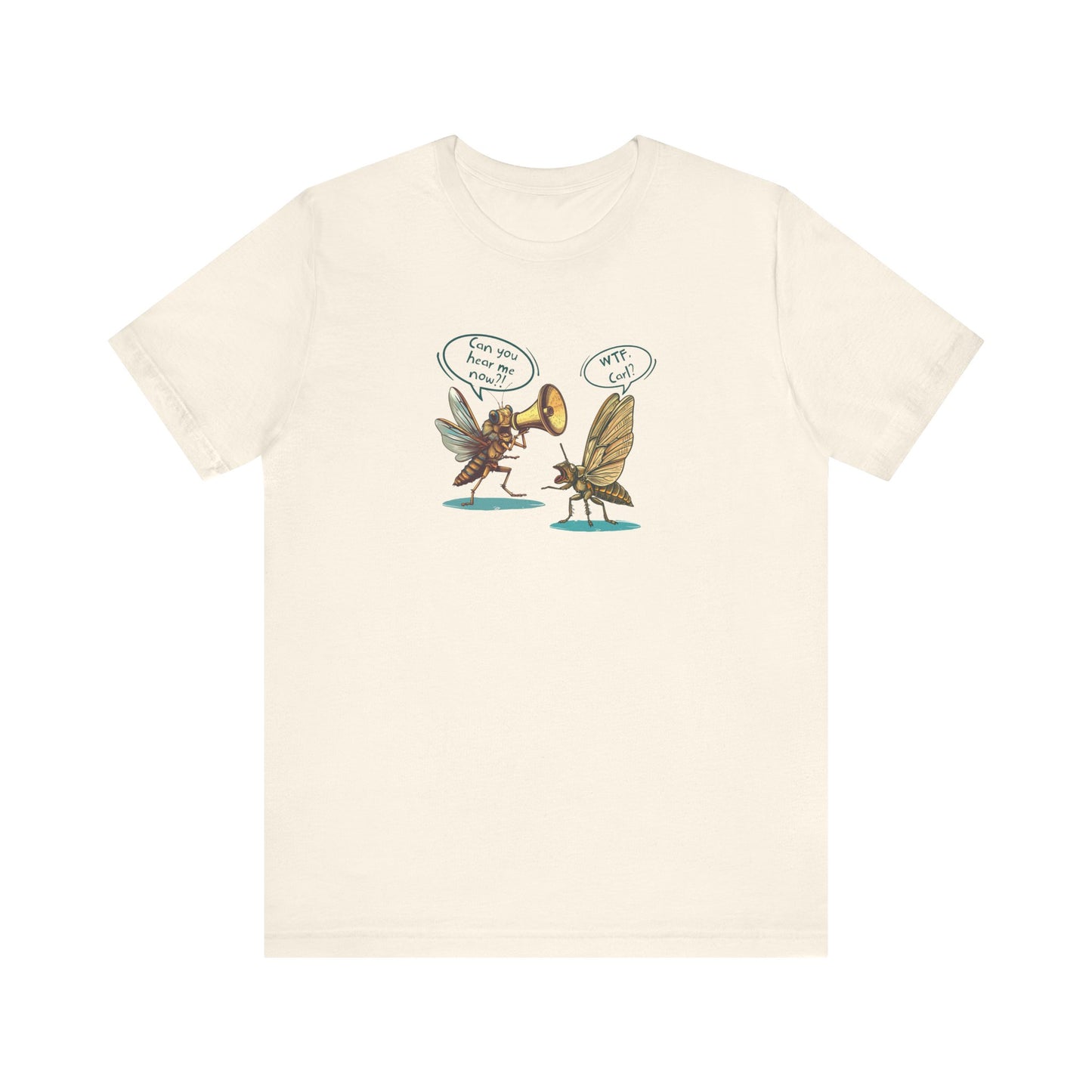 Cicada Humor Cartoon Print 'Can you hear me now?!' Bella+Canvas Unisex Jersey Short Sleeve Tee