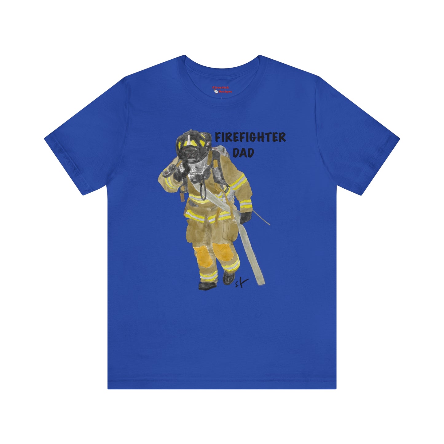 Firechick Designs Firefighter Dad Unisex Jersey Short Sleeve Tee Fireman Father Firemen Dads Shirt T-shirt Father's Day Gift