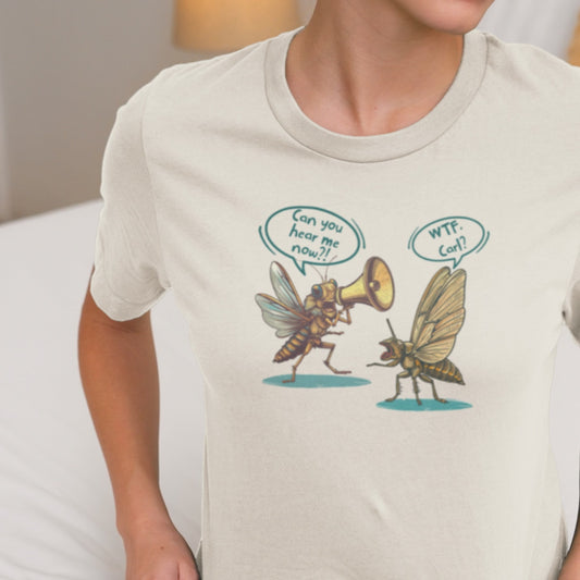 Cicada Humor Cartoon Print 'Can you hear me now?!' Bella+Canvas Unisex Jersey Short Sleeve Tee