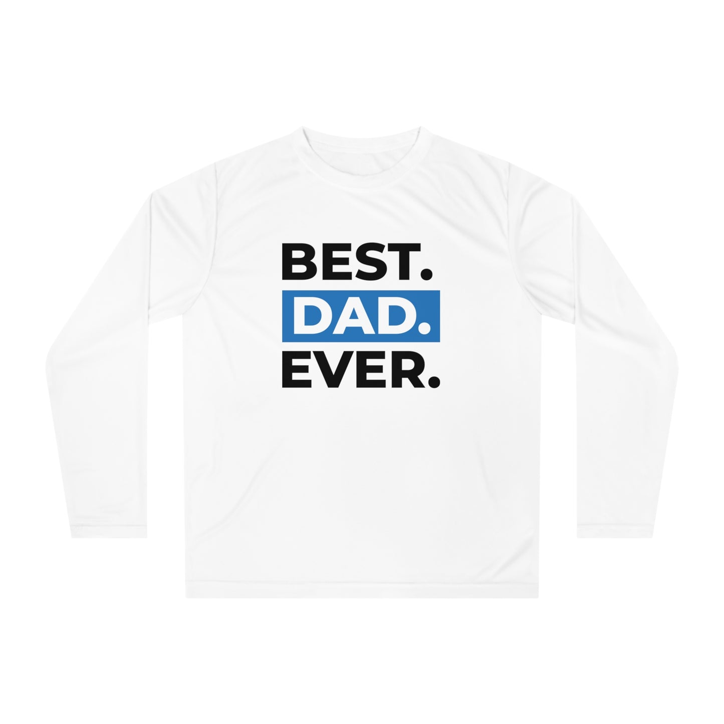 Best Dad Ever Unisex Performance Long Sleeve Shirt | Dad's Tee | Sun shirt | Sunburn Protection | Father's Day T-Shirt